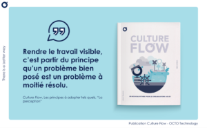 Mockup Culture Flow et citation "Rendre le travail visible, c'est partir du principe qu'un problème bien posé est un problème à moitié résolu"