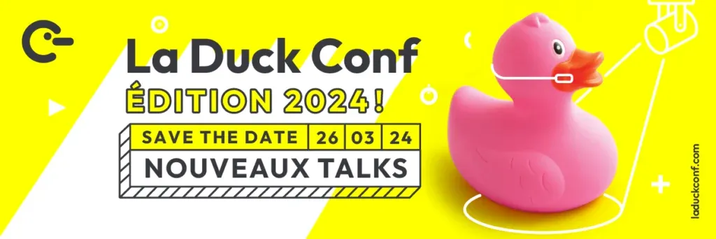 La Duck Conf Édition 2024 ! Save the date 26/03/2024  Nouveaux talks
