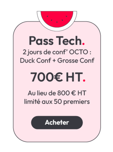 Pass Tech 2 jours de conf OCTO Duck + Grosse Conf 700€HT