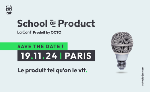 Save the Date : la School of Product 2024 aura lieu le 19 novembre à Paris